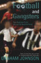 Football and Gangsters (How Organised Crime Controls the Beautiful Game) by Graham Johnson, 9781840187922