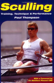 Sculling (Training, Technique & Performance) by Paul Thompson, Sir Matthew Pinsent CBE, 9781861267580