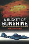 A Bucket of Sunshine (Life on a Cold War Canberra Squadron) by Mike Brooke, 9780752470214