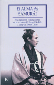 El alma del Samurái (Una traducción contemporánea de tres clásicos del Zen y el Bushido) (Spanish Edition) by Thomas Cleary, 9788472456341
