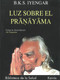 Luz sobre el pranayama (Spanish Edition) by B. K. S. Iyengar, Yehudi Menuhin, 9788472453685