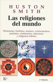 Las religiones del mundo (Hinduismo, budismo, taoísmo, confucianismo, judaísmo, cristianismo, islamismo y religiones tribales) (Spanish Edition) by Huston Smith, Beatriz López Buisán, 9788472454668