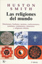 Las religiones del mundo (Hinduismo, budismo, taoísmo, confucianismo, judaísmo, cristianismo, islamismo y religiones tribales) (Spanish Edition) by Huston Smith, Beatriz López Buisán, 9788472454668