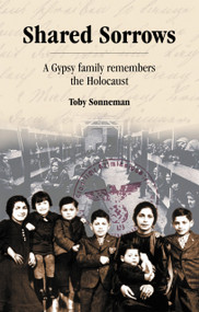 Shared Sorrows (A Gypsy Family Remembers the Holocaust) by Toby Sonneman, 9781902806105
