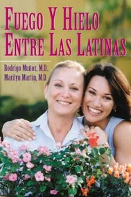 Fuego y hielo entre las latinas by Rodrigo Muñoz, MD, Marilyn Martin, MD, 9780971606784