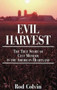 Evil Harvest (The True Story of Cult Murder in the American Heartland) by Rod Colvin, 9781886039421