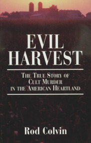 Evil Harvest (The True Story of Cult Murder in the American Heartland) by Rod Colvin, 9781886039421