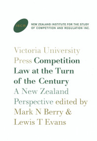 Competition Law at the Turn of the Century (A New Zealand Perspective) by Mark N. Berry, Lewis T. Evans, 9780864734129