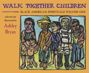 Walk Together Children, Black American Spirituals, Volume One by Ashley Bryan, 9780979300011