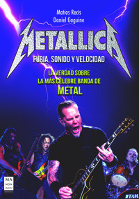 Metallica (Furia, sonido y velocidad) (Spanish Edition) by Matías Recis, Daniel Gaguine, 9788415256465