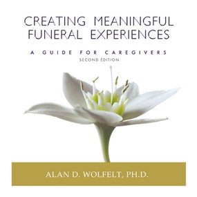 Creating Meaningful Funeral Experiences (A Guide for Caregivers) by Alan Wolfelt, 9781879651388