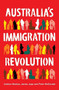 Australia's Immigration Revolution by Andrew Markus, James Jupp, Peter McDonald, 9781741757088