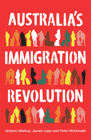 Australia's Immigration Revolution by Andrew Markus, James Jupp, Peter McDonald, 9781741757088