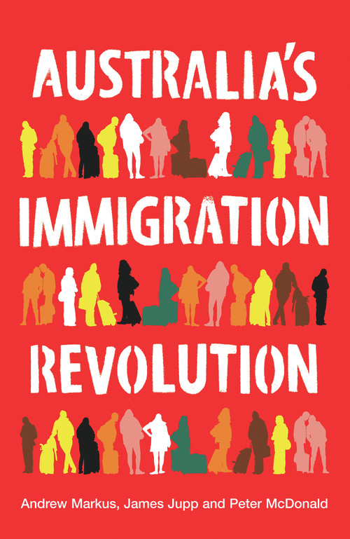 Australia's Immigration Revolution by Andrew Markus, James Jupp, Peter McDonald, 9781741757088