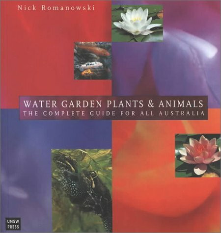 Water Garden Plants and Animals (The Guide for All Australia) by Nick Romanowski, 9780868404189