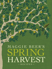 Maggie Beer's Spring Harvest Recipes by Maggie Beer, 9781921384233