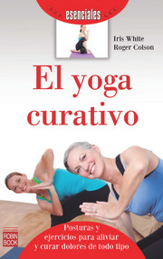El yoga curativo (Spanish Edition) by Iris White, Roger Colson, 9788499173085