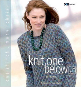 Knit One Below (One Stitch, Many Fabrics) by Elise Duvekot, 9781933064130