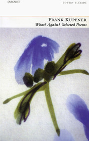 What? Again? (Selected Poems) by Frank Kuppner, 9781857544992