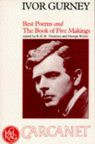 Best Poems and the Book of Five Makings by Ivor Gurney, R. K. R. Thornton, George Walter, 9781857542004
