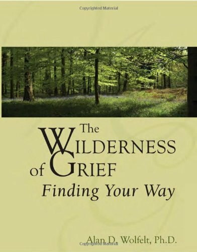 The Wilderness of Grief (Finding Your Way) by Alan D Wolfelt, 9781879651524