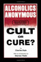 Alcoholics Anonymous (Cult or Cure?) by Charles Bufe, Stanton Peele, 9781884365126
