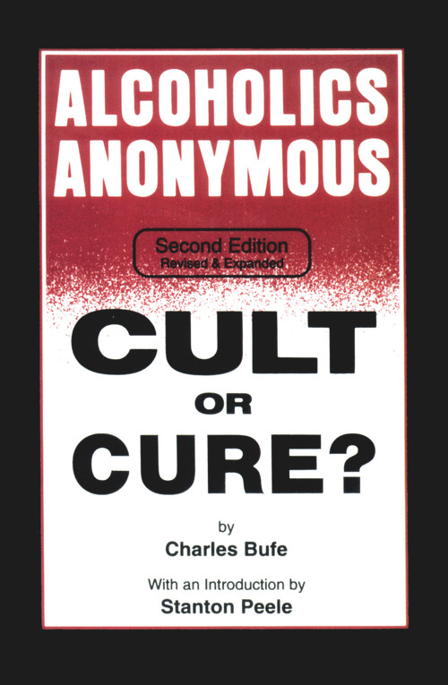 Alcoholics Anonymous (Cult or Cure?) by Charles Bufe, Stanton Peele, 9781884365126