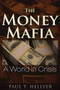 The Money Mafia (A World in Crisis) by Paul T. Hellyer, 9781634240062