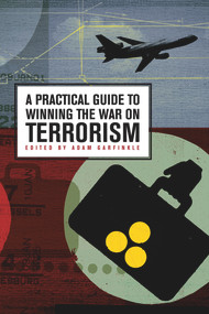 A Practical Guide to Winning the War on Terrorism by Adam Garfinkle, 9780817945428