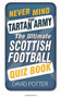 Never Mind the Tartan Army (The Ultimate Scottish Football Quiz Book) by David Potter, 9780750960731