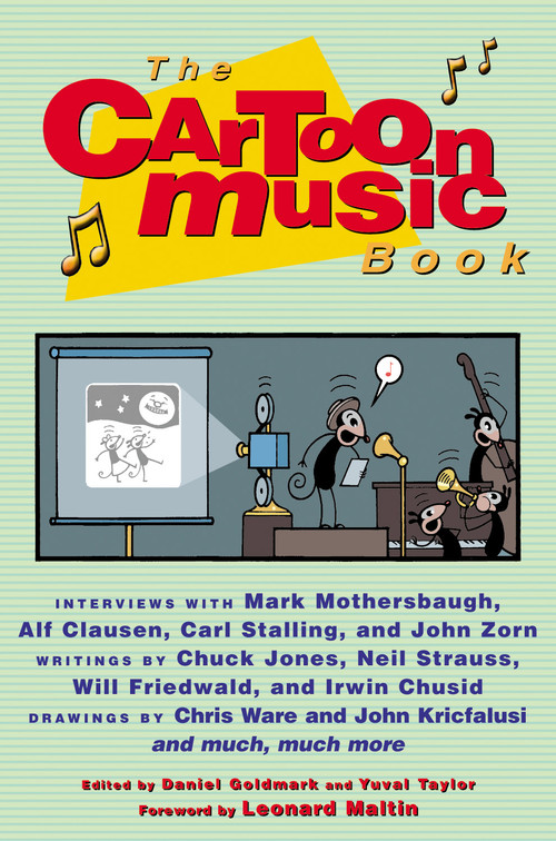 The Cartoon Music Book by Daniel Goldmark, Yuval Taylor, Leonard Maltin, 9781556524738