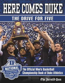 Here Comes Duke: The Drive for Five (The Official Men's Basketball Championship Book of Duke Athletics) by Duke Athletics, The Herald-Sun, 9781629371924