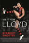 Matthew Lloyd: Straight Shooter by Matthew Lloyd, Andrew Clarke, 9781742753102