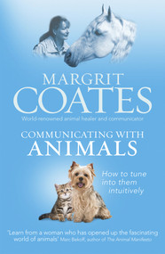 Communicating with Animals (How to Tune into Them Intuitively) by Margrit Coates, 9781846043161