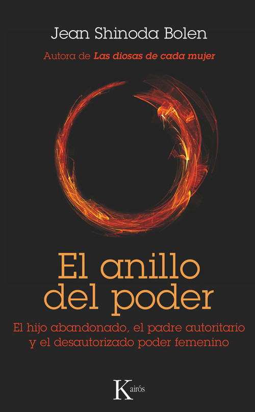 El anillo del poder (El hijo abandonado, el padre autoritario y el desautorizado poder femenino) (Spanish Edition) by Jean Shinoda Bolen, 9788499881836