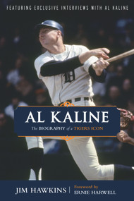 Al Kaline (The Biography of a Tigers Icon) - 9781600788239 by Jim Hawkins, Ernie Harwell, 9781600788239