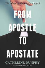 From Apostle to Apostate (The Story of the Clergy Project) by Catherine Dunphy, Catherine Dunphy, Richard Dawkins, 9781634310161