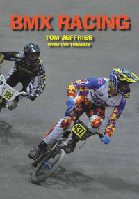 BMX Racing by Tom Jeffries, Ian Thewlis, 9781847974549