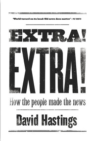 Extra! Extra! (How the People Made the News) by David Hastings, 9781869407384