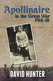 Apollinaire in the Great War (1914-18) by David Hunter, 9780720616019