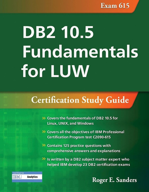 DB2 10.5 Fundamentals for LUW: Certification Study Guide (Exam 615) by Roger E. Sanders, 9781583474570