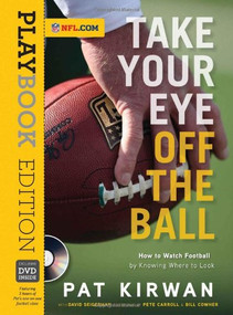 Take Your Eye Off the Ball (Playbook Edition) by Pat Kirwan, David Seigerman, Pete Carroll, Bill Cowher, 9781600786174
