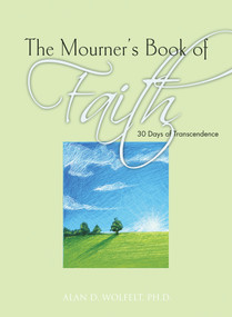 The Mourner's Book of Faith (30 Days of Enlightenment) by Alan Wolfelt, 9781617221620