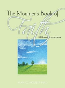 The Mourner's Book of Faith (30 Days of Enlightenment) by Alan Wolfelt, 9781617221620