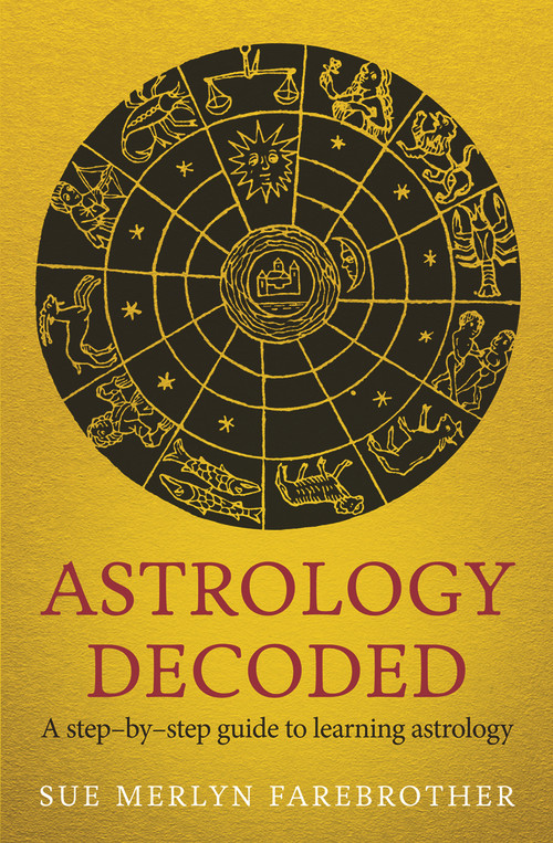 Astrology Decoded (A Step-by-Step Guide to Learning Astrology) by Sue Merlyn Farebrother, 9781846043130