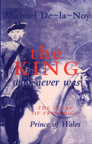 The King Who Never Was by Michael De La Noy, 9780720609813