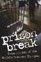 Prison Break (True Stories of the World's Greatest Escapes) by Paul Buck, 9781843589600