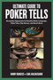 Ultimate Guide to Poker Tells (Devastate Opponents by Reading Body Language, Table Talk, Chip Moves, and Much More) by Randy Burgess, Carl Baldassarre, 9781572438071