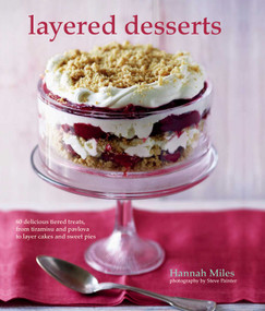Layered Desserts (More than 65 tiered treats, from tiramisu and pavlova to layer cakes and sweet pies) by Hannah Miles, 9781849757638