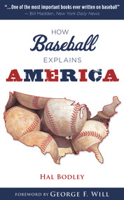 How Baseball Explains America by Hal Bodley, George Will, 9781600789380